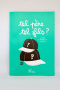 LIVRE À REMPLIR - TEL PÈRE, TEL FILS