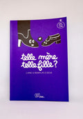 LIVRE À REMPLIR  - TELLE MÈRE, TELLE FILLE